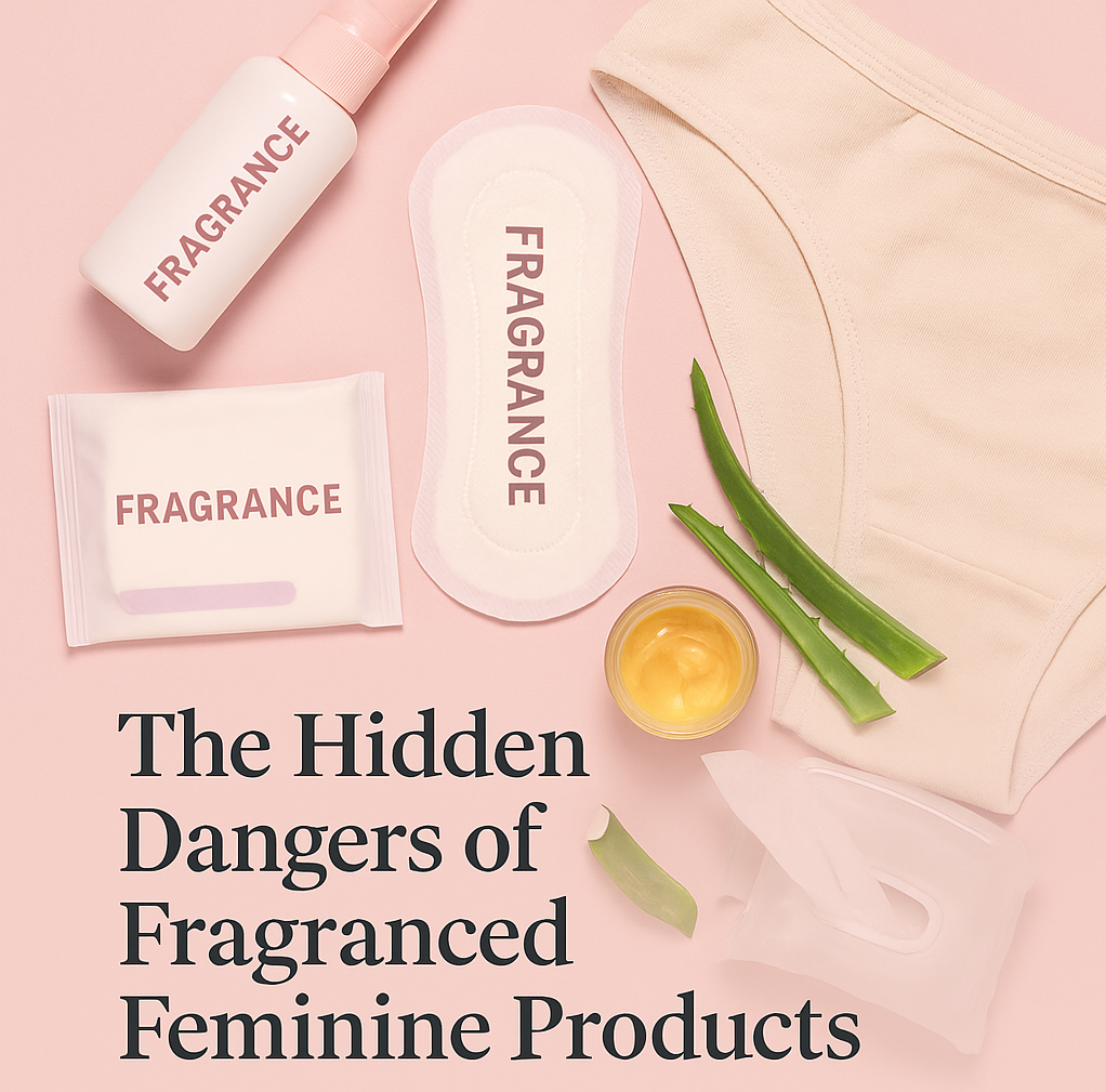 The Hidden Dangers of Fragranced Feminine Products (And Exactly What to Use Instead)