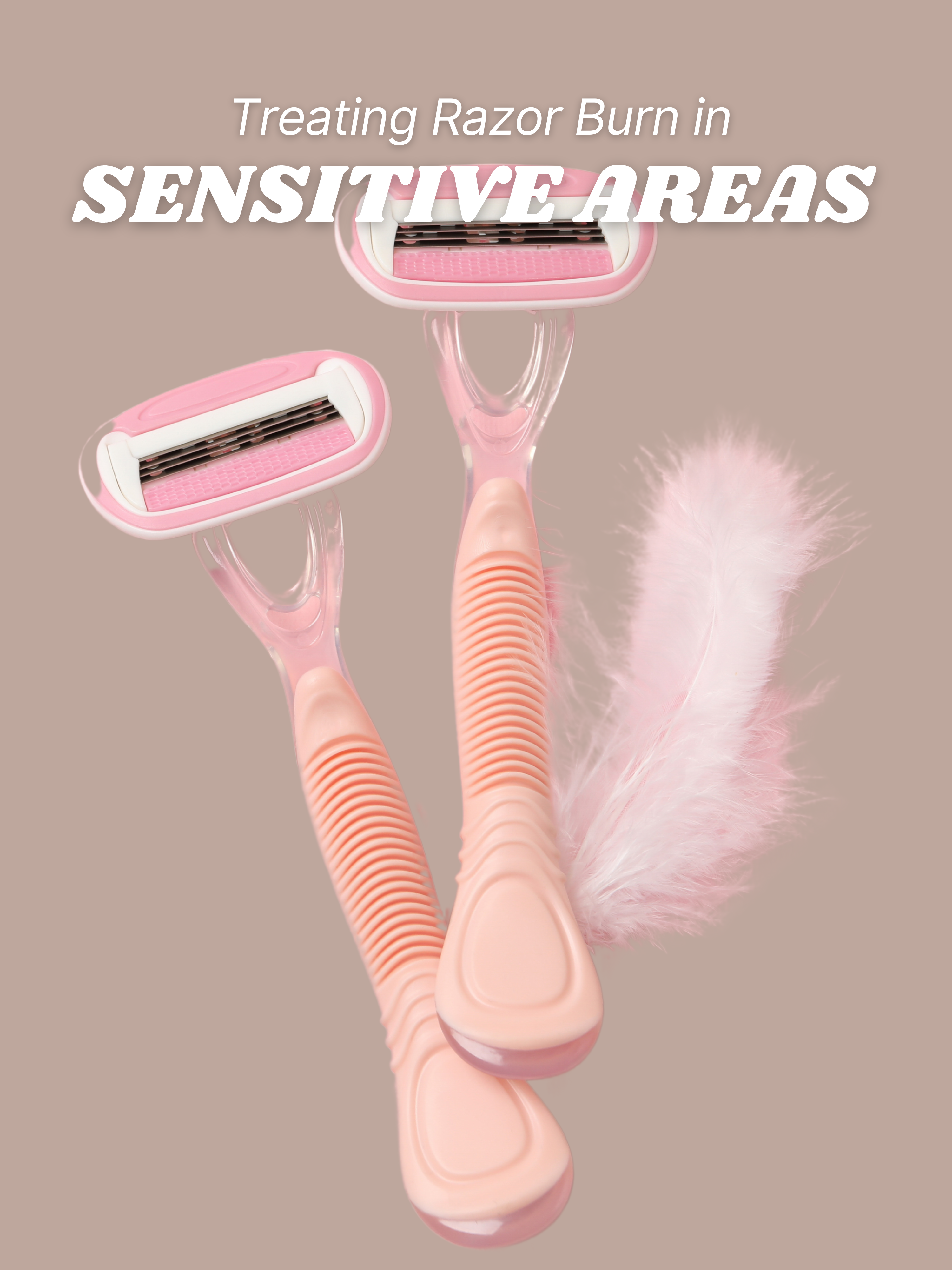 Preventing and Treating Razor Burn in Sensitive Areas: Strategies for Smooth and Healthy Skin