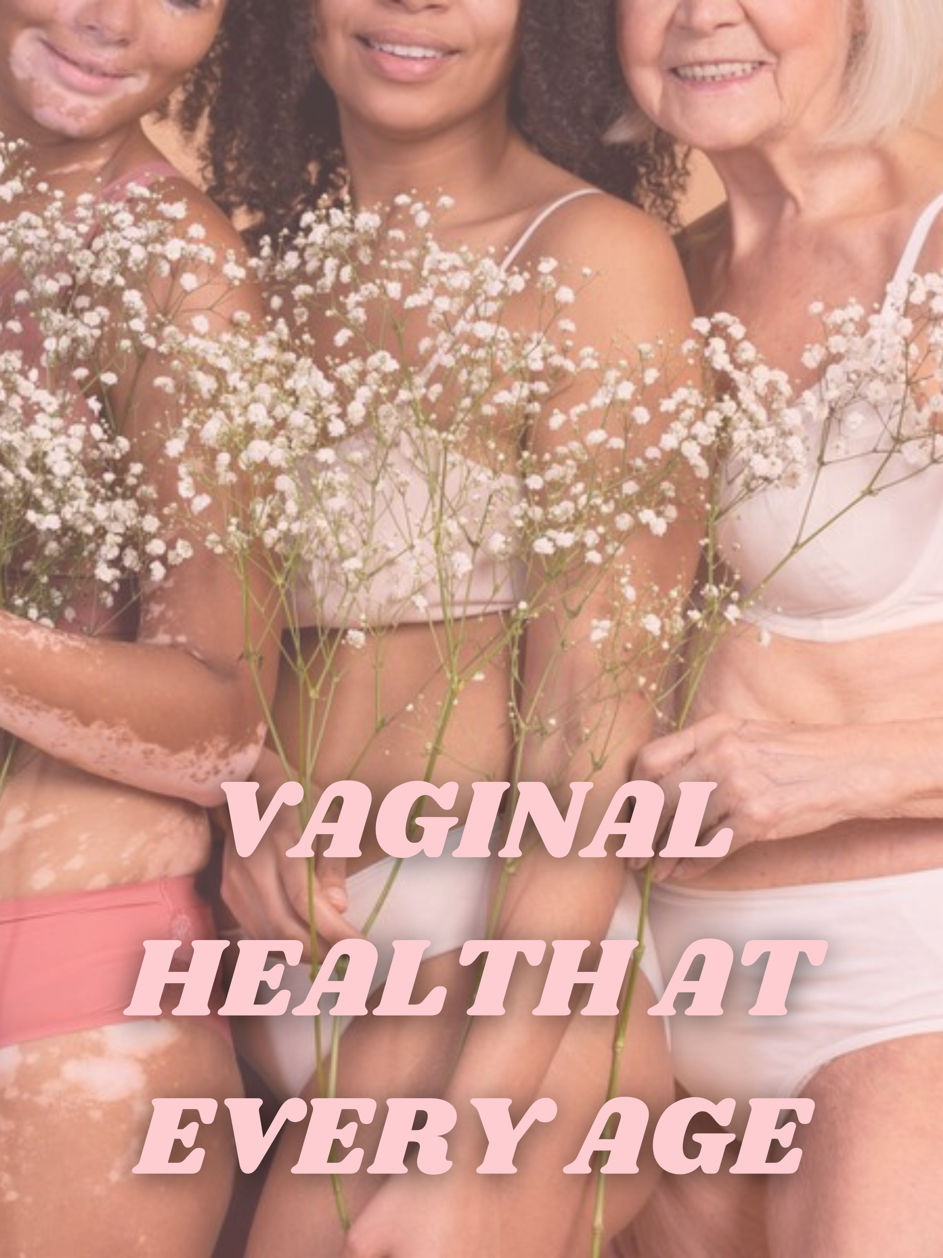 Vaginal Health at Every Age: Guidelines for Teens, Adults, and Seniors