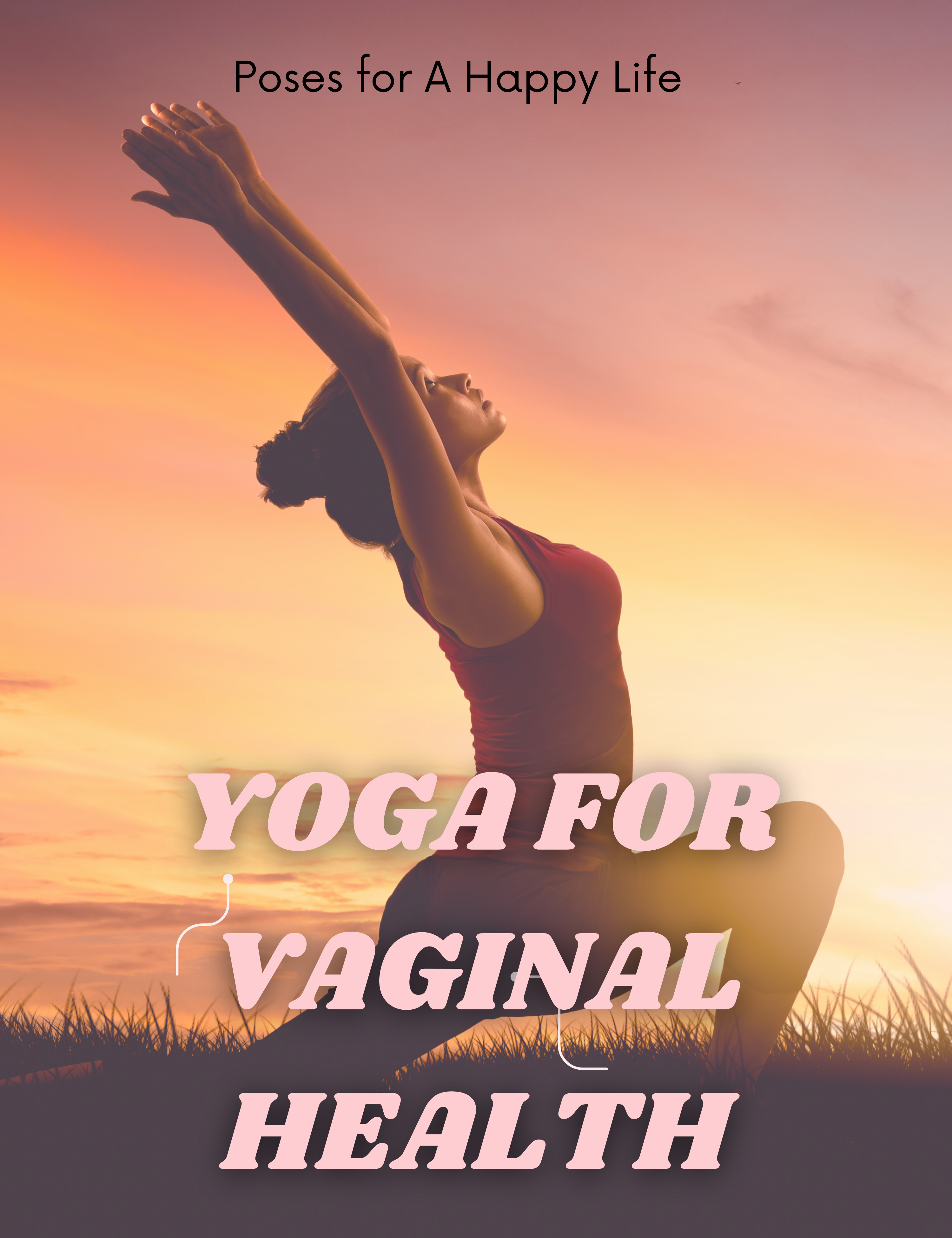 Yoga and Vaginal Health: Poses for a Happy and Healthy Intimate Life