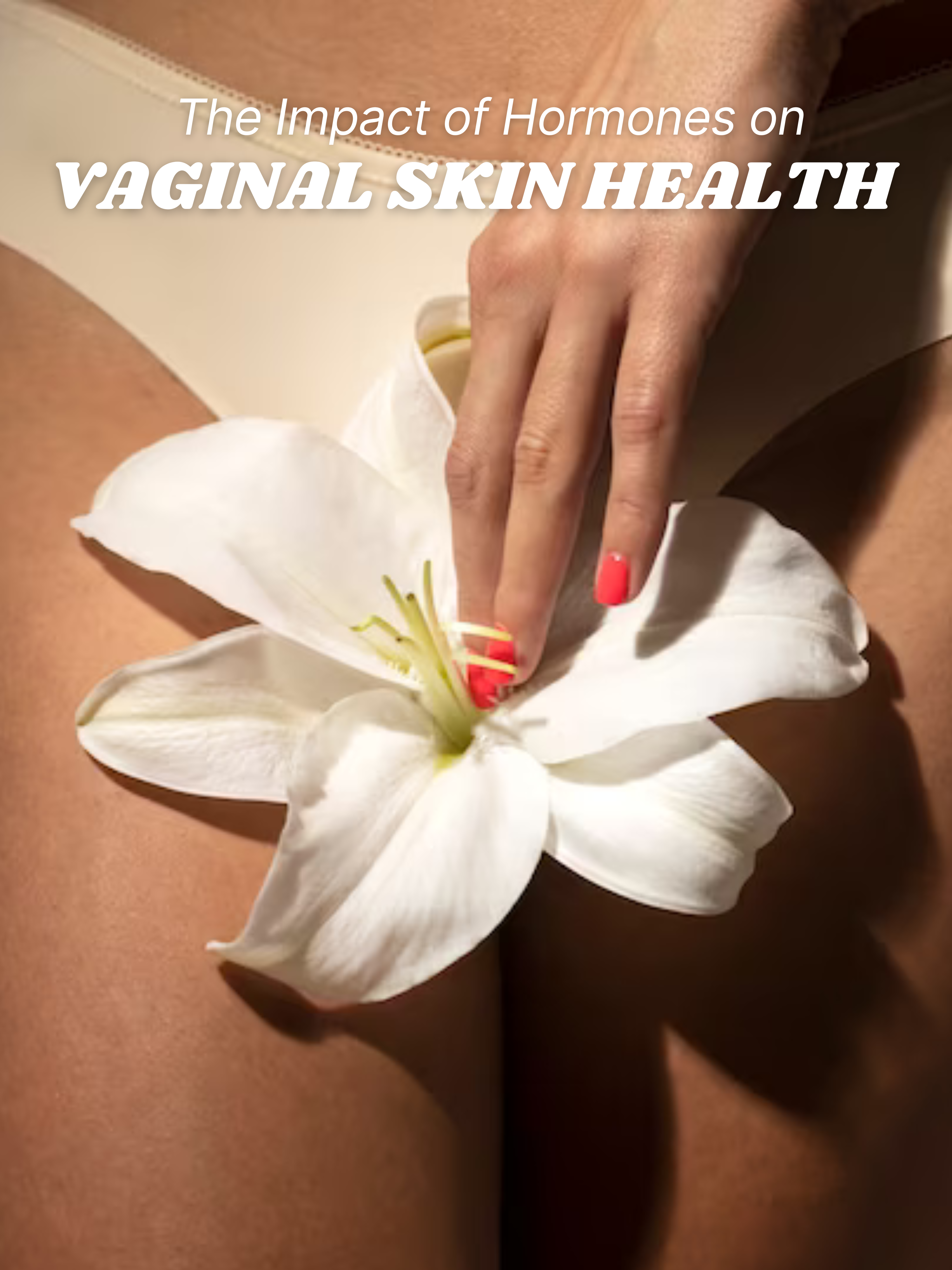 The Impact of Hormones on Vaginal Skin Health: What You Need to Know