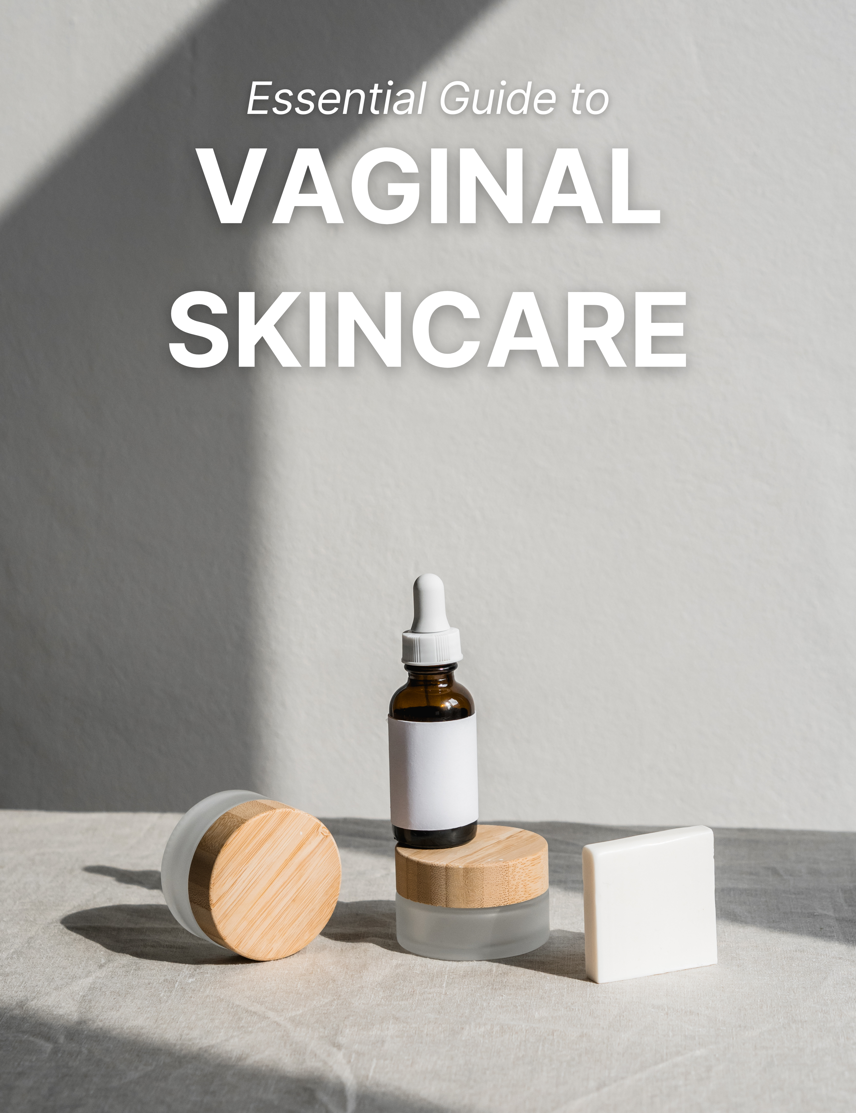 The Essential Guide to Vaginal Skin Care: Tips for Maintaining Balance and Comfort